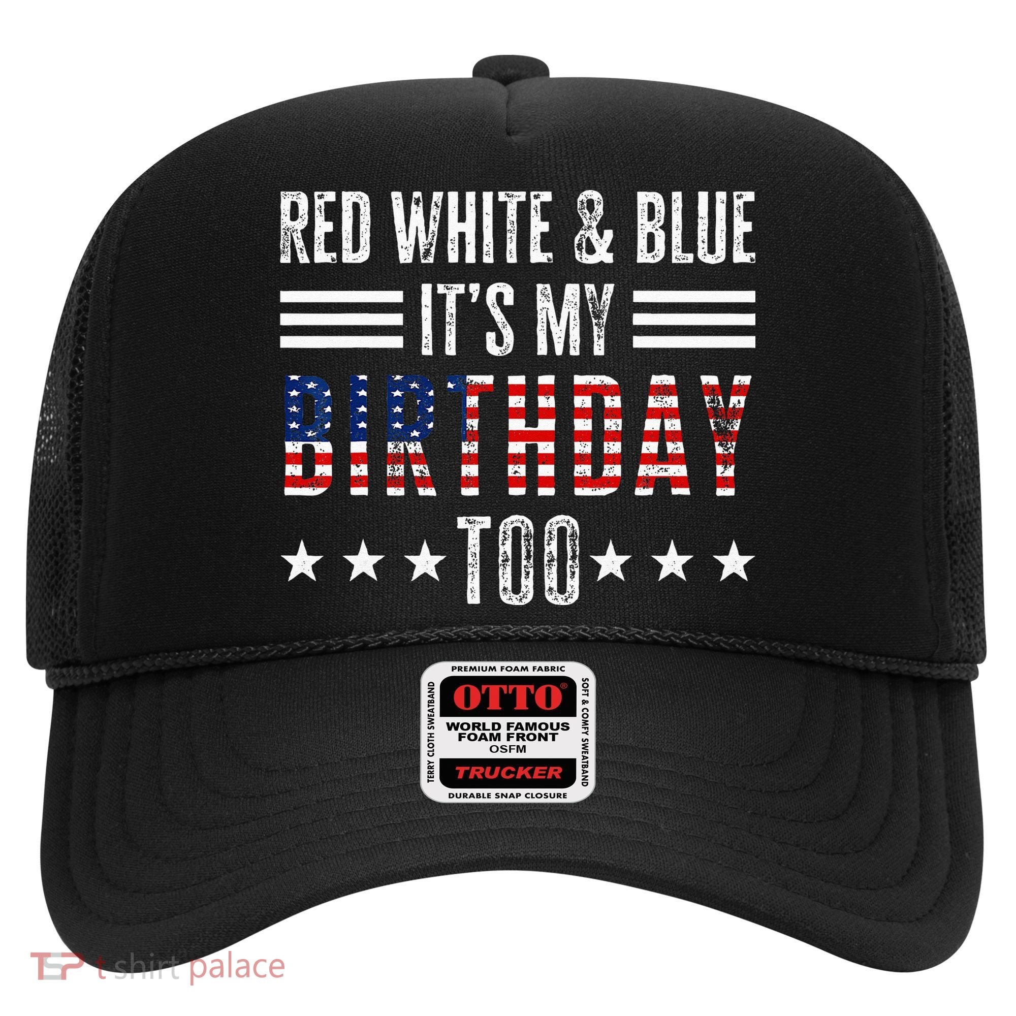 Red White & Blue It's My Birthday Too 4th Of July Patriotic Hat