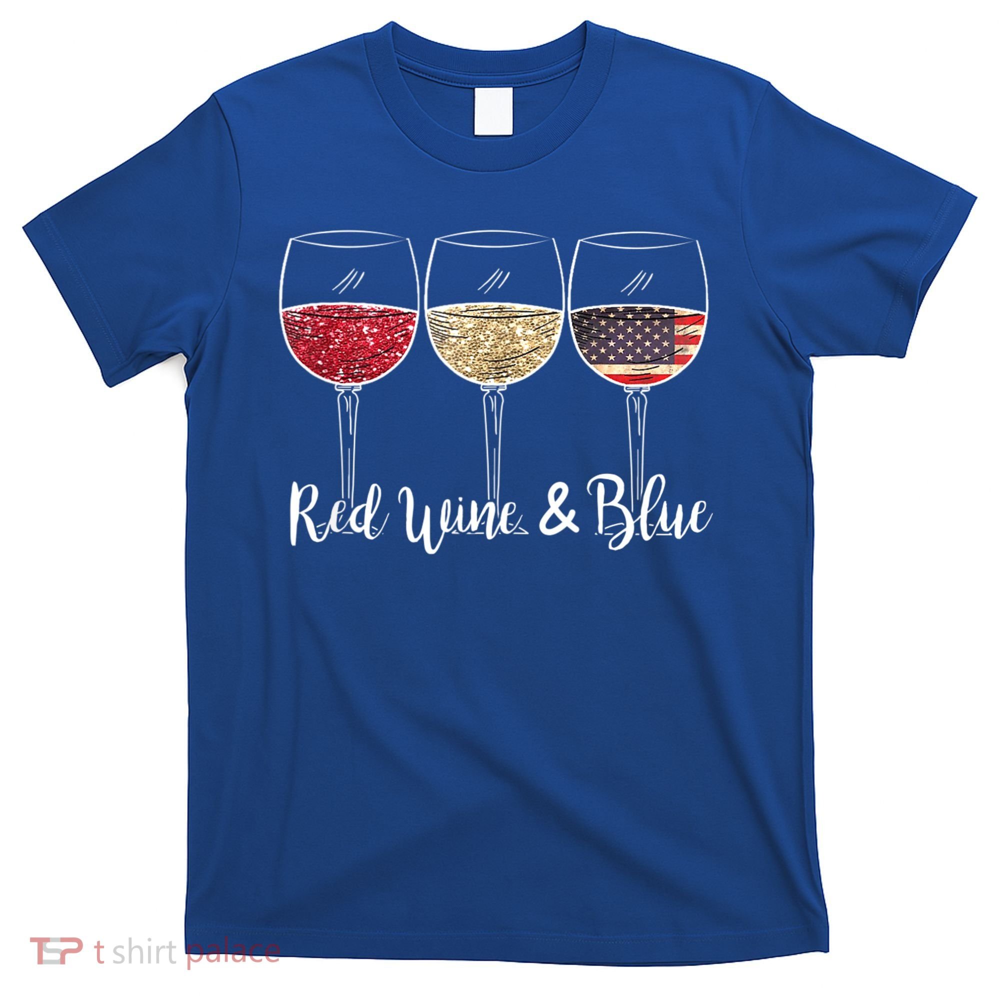 Red Wine & Blue 4th Of July Wine Red White Blue Wine Glasses T-Shirt