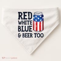 Red White Blue And Beer Too 4th Of July Drinking USA-Made Doggie Bandana thumb 0