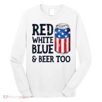 Red White Blue And Beer Too 4th Of July Drinking Long Sleeve Shirt thumb 0