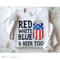 Red White Blue And Beer Too 4th Of July Drinking Sweatshirt thumb 2