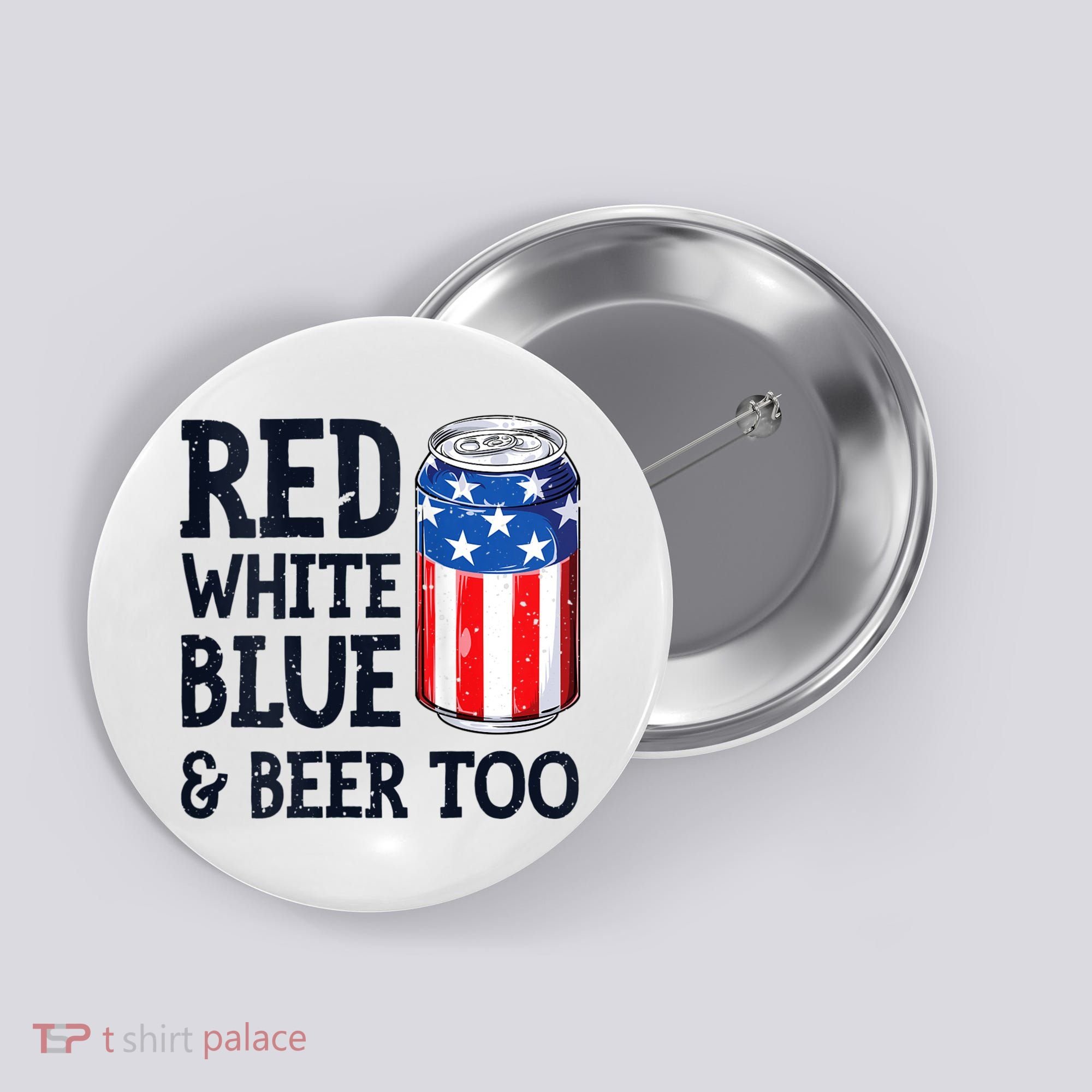 Red White Blue And Beer Too 4th Of July Drinking Button