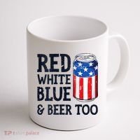 Red White Blue And Beer Too 4th Of July Drinking Coffee Mug thumb 1