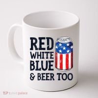 Red White Blue And Beer Too 4th Of July Drinking Coffee Mug thumb 0