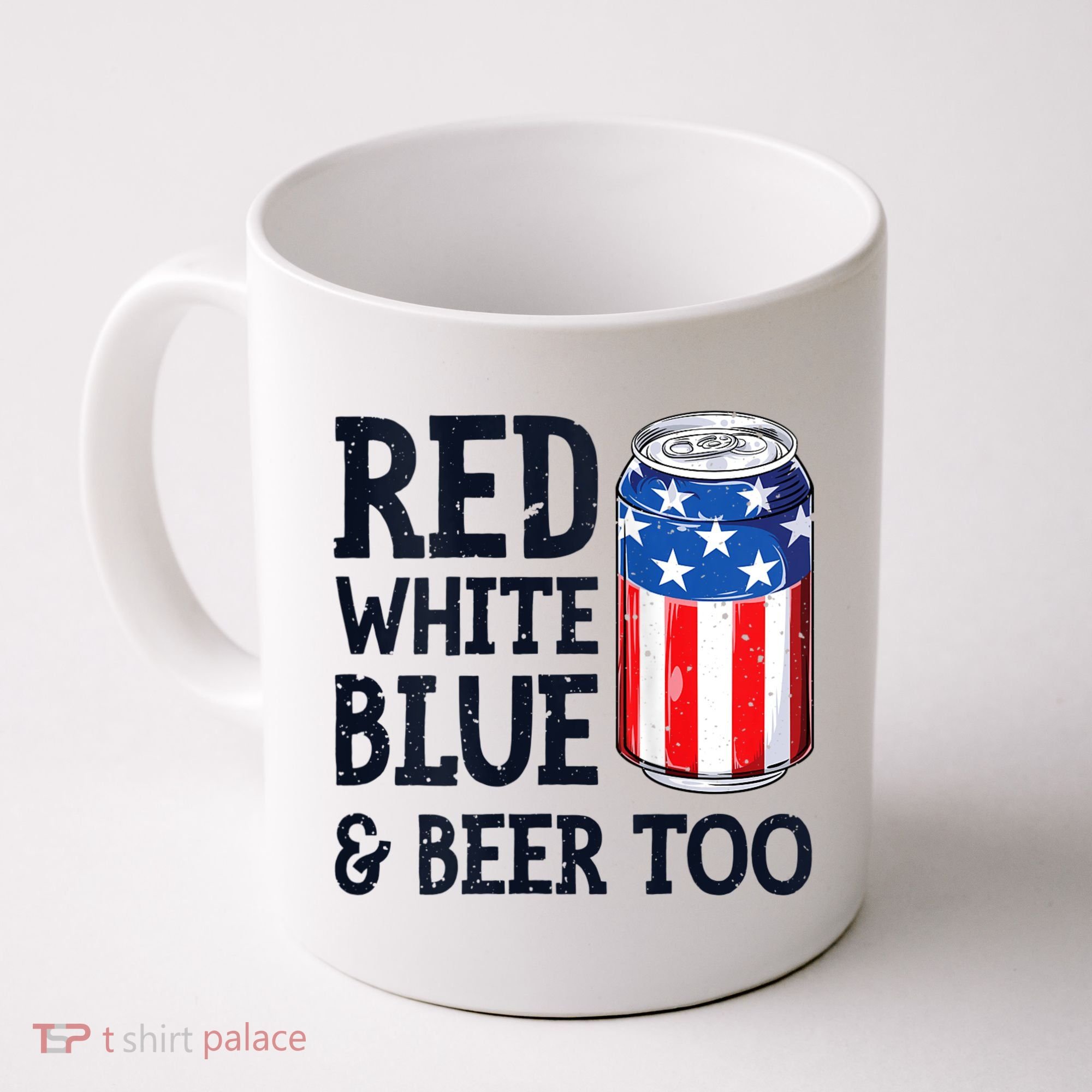 Red White Blue And Beer Too 4th Of July Drinking Coffee Mug