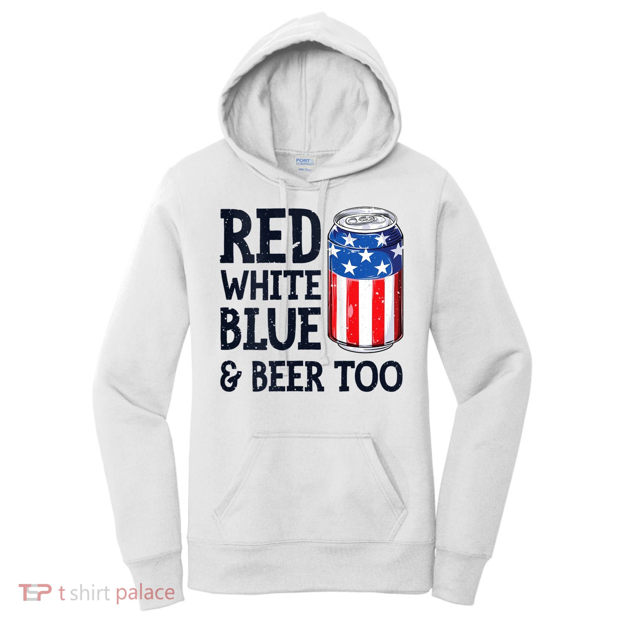 Red White Blue And Beer Too 4th Of July Drinking Women's Hoodie