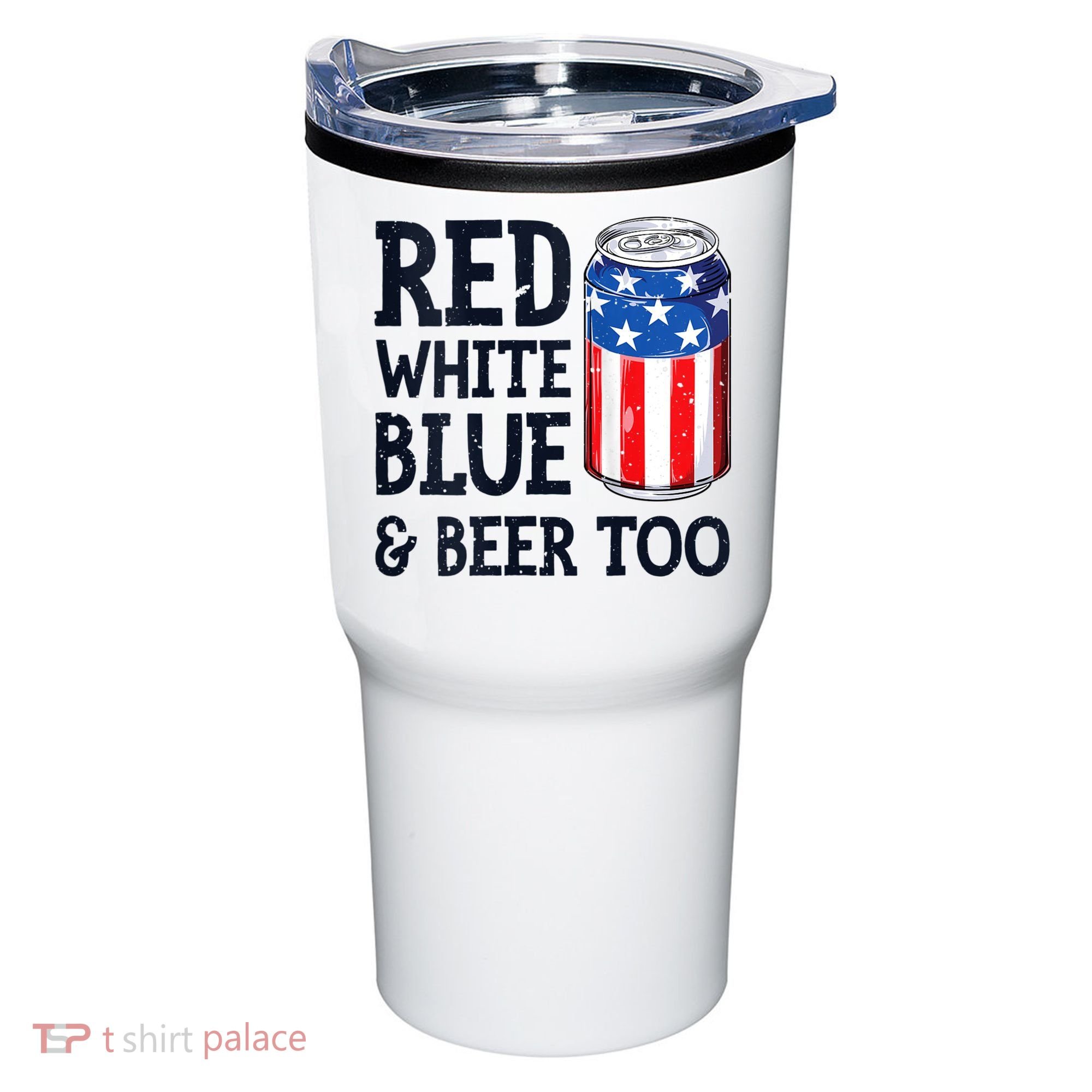 Red White Blue And Beer Too 4th Of July Drinking Tumbler