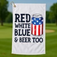 Red White Blue And Beer Too 4th Of July Drinking Golf Towel thumb 1