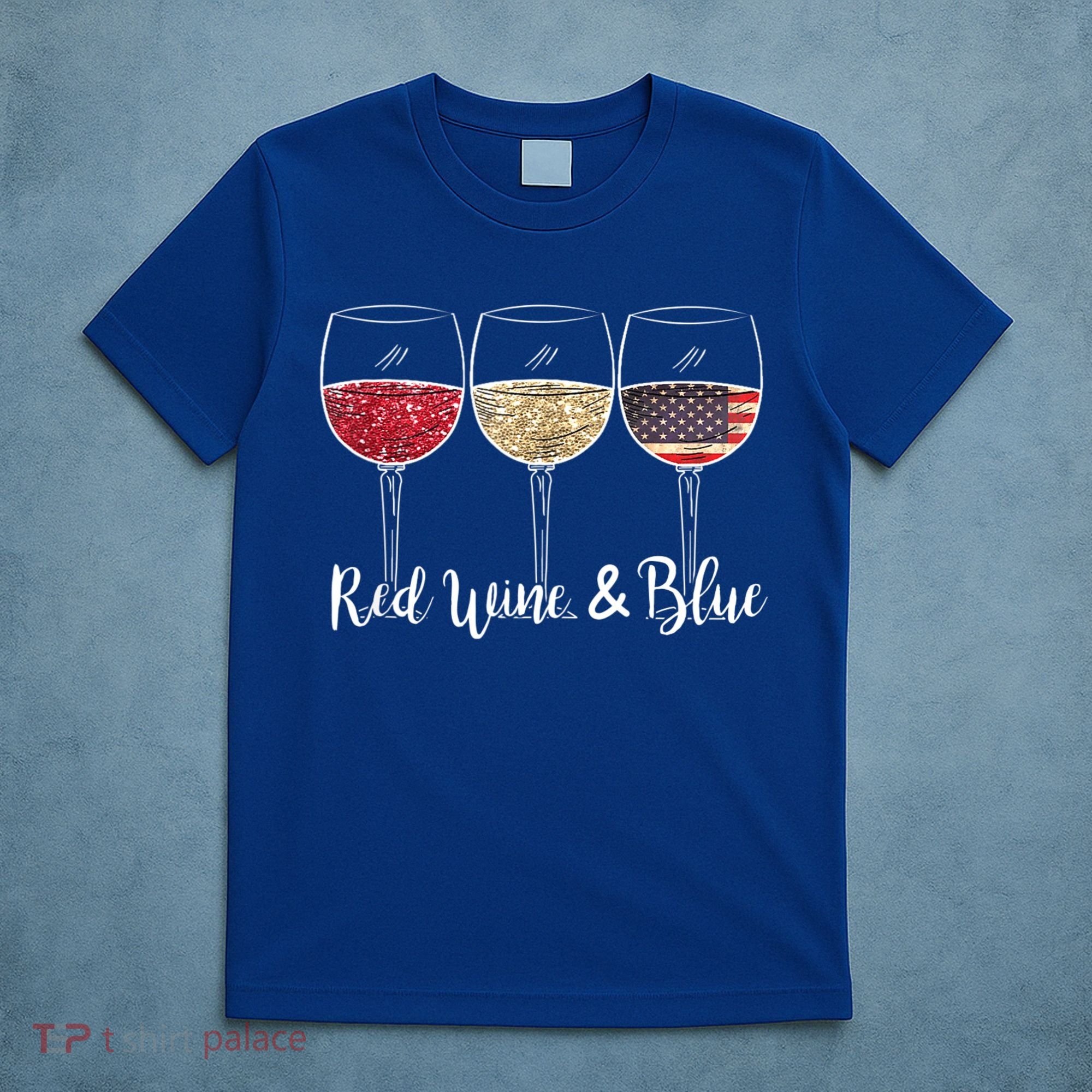 Red Wine & Blue 4th Of July Wine Red White Blue Wine Glasses T-Shirt