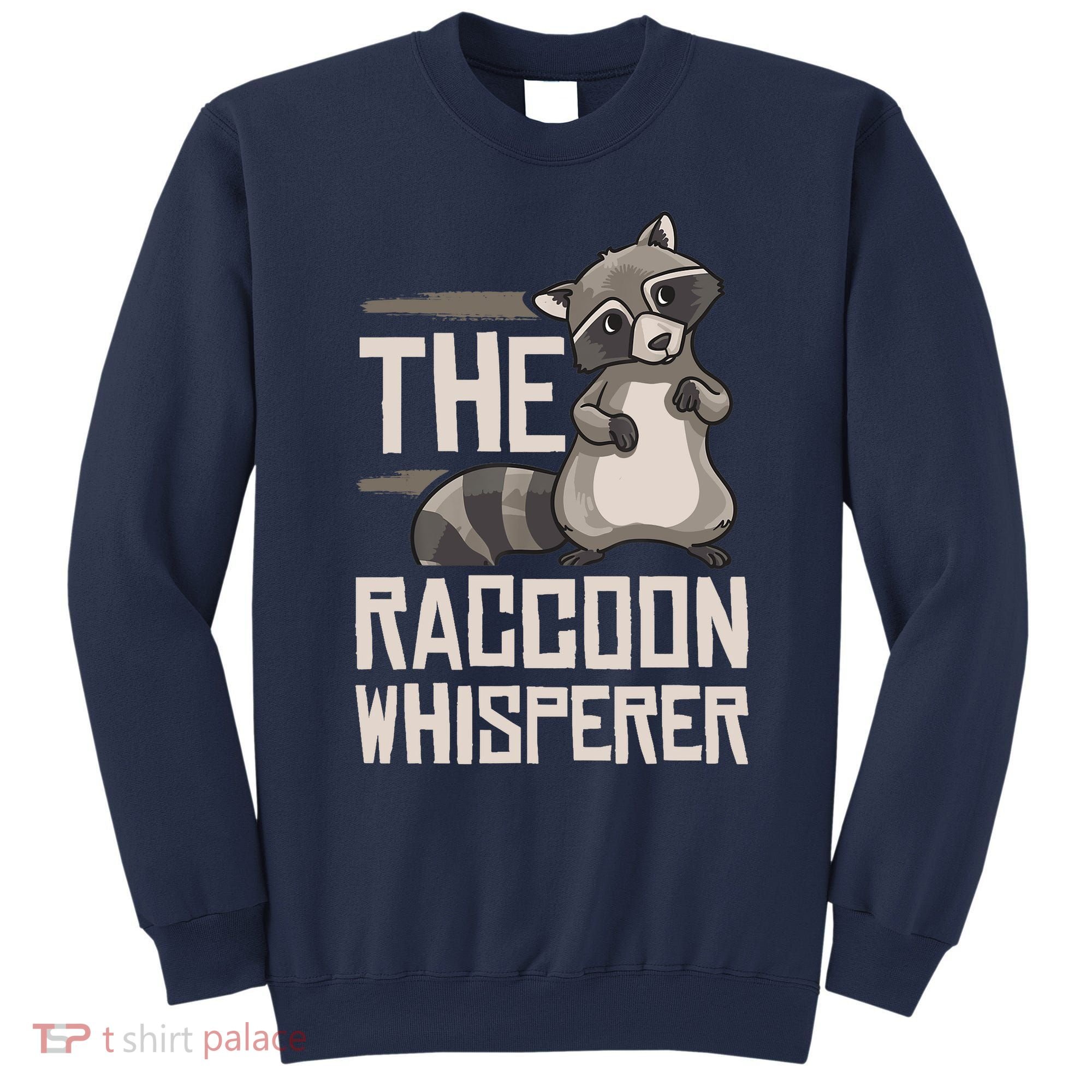 Raccoon Whisperer Gift Funny Racoon Sweatshirt