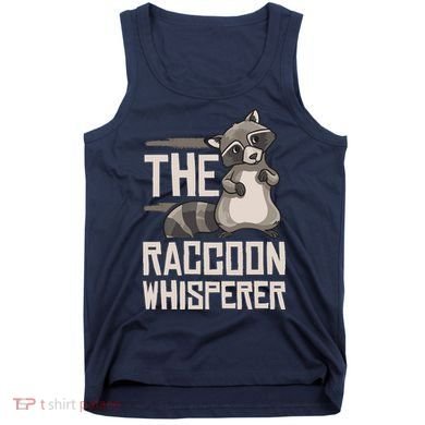 Raccoon Whisperer Gift Funny Racoon Tank Top