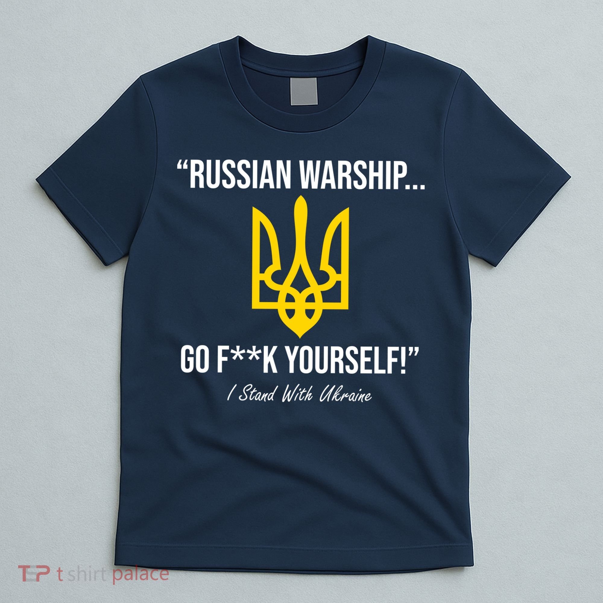 Russian Warship Go F**K Yourself I Stand With Ukraine T-Shirt