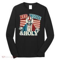 Red White & Holy Pope Leo XIV First American Pope  Long Sleeve Shirt thumb 0