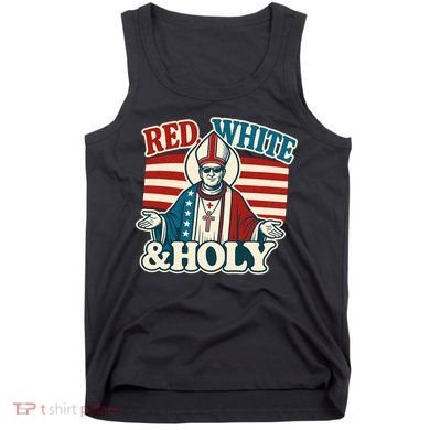 Red White & Holy Pope Leo XIV First American Pope  Tank Top