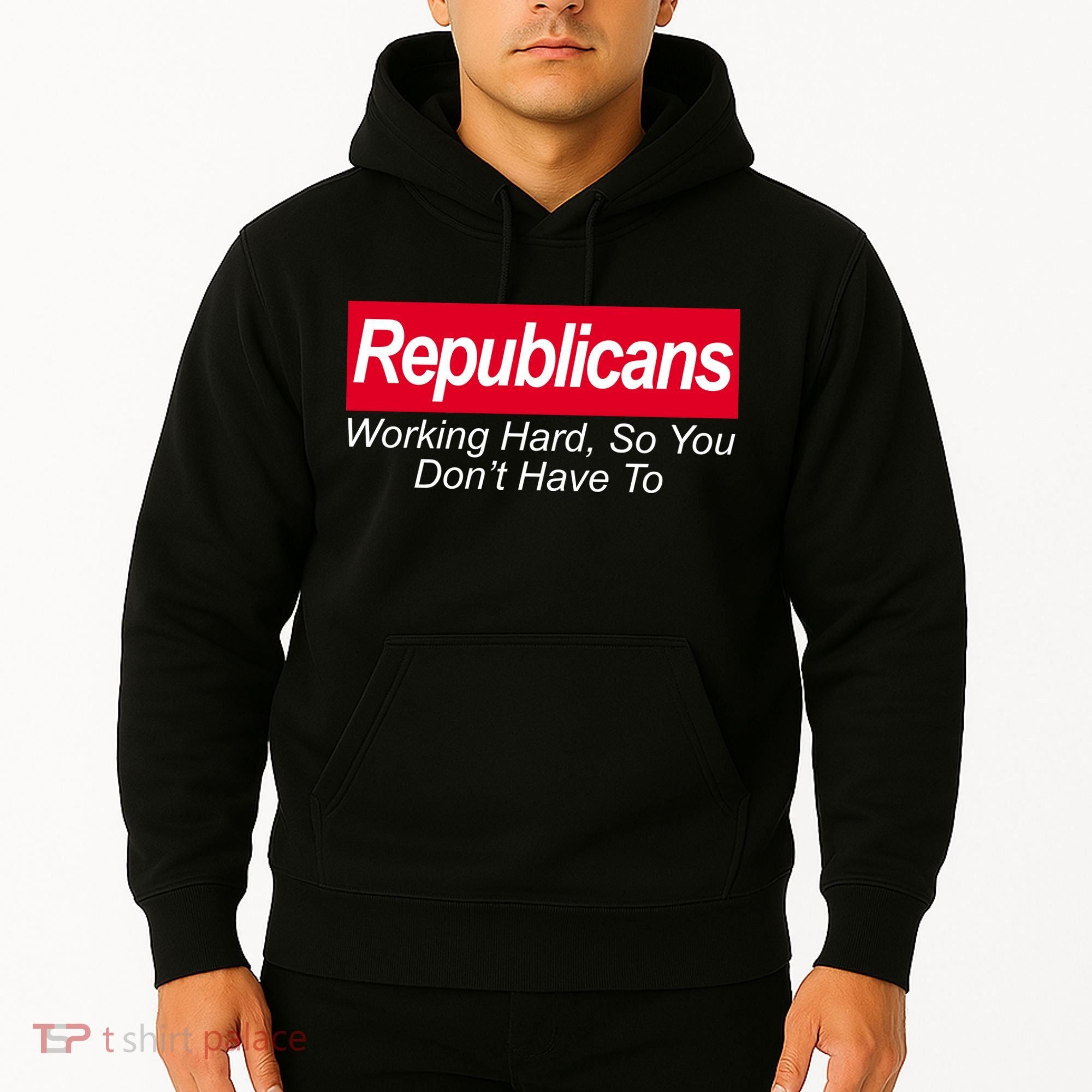 Republicans Working Hard So You Don't Have To Hoodie