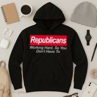 Republicans Working Hard So You Don't Have To Hoodie thumb 3