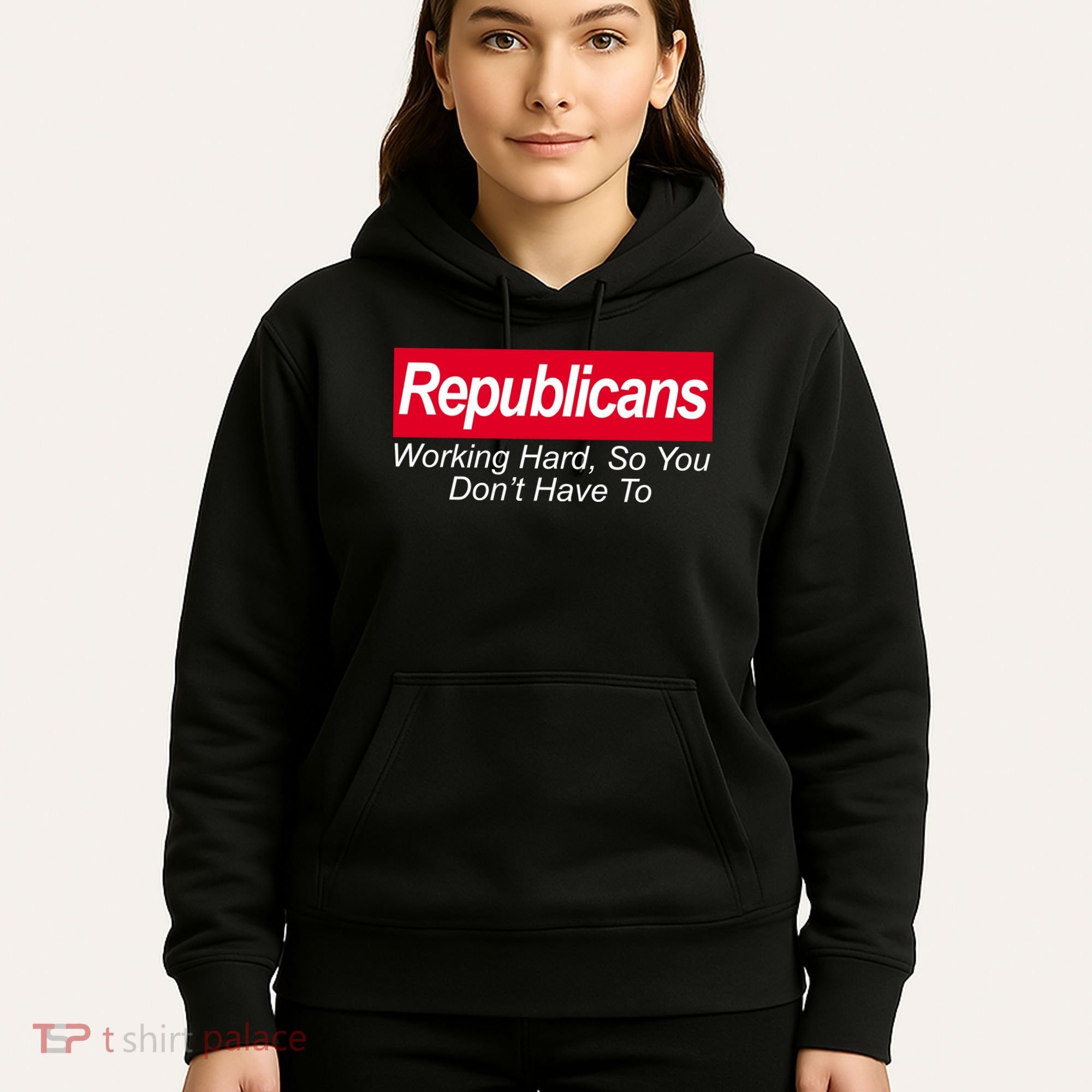 Republicans Working Hard So You Don't Have To Hoodie