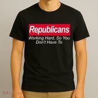 Republicans Working Hard So You Don't Have To T-Shirt thumb 3