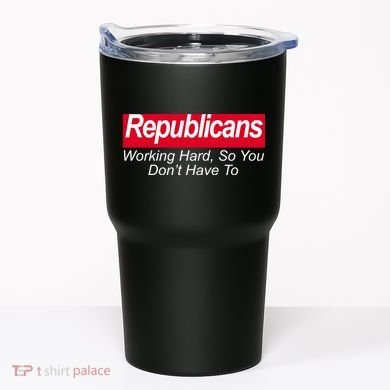 Republicans Working Hard So You Don't Have To Tumbler