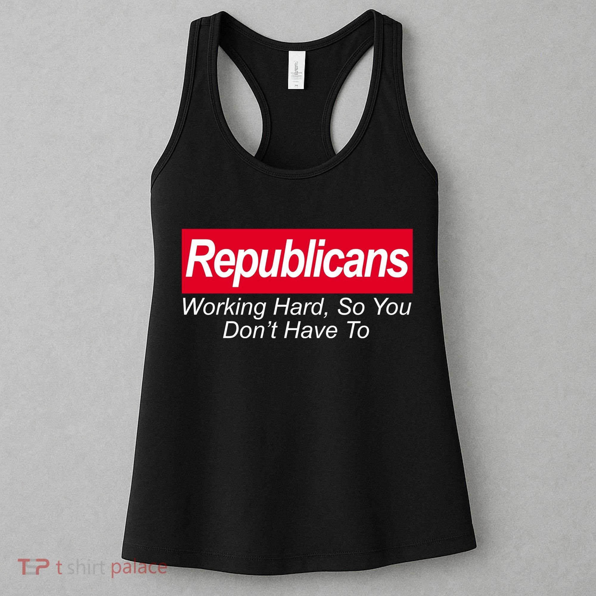 Republicans Working Hard So You Don't Have To Women's Tank Top