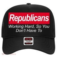 Republicans Working Hard So You Don't Have To Hat thumb 0