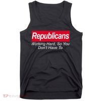 Republicans Working Hard So You Don't Have To Tank Top thumb 0