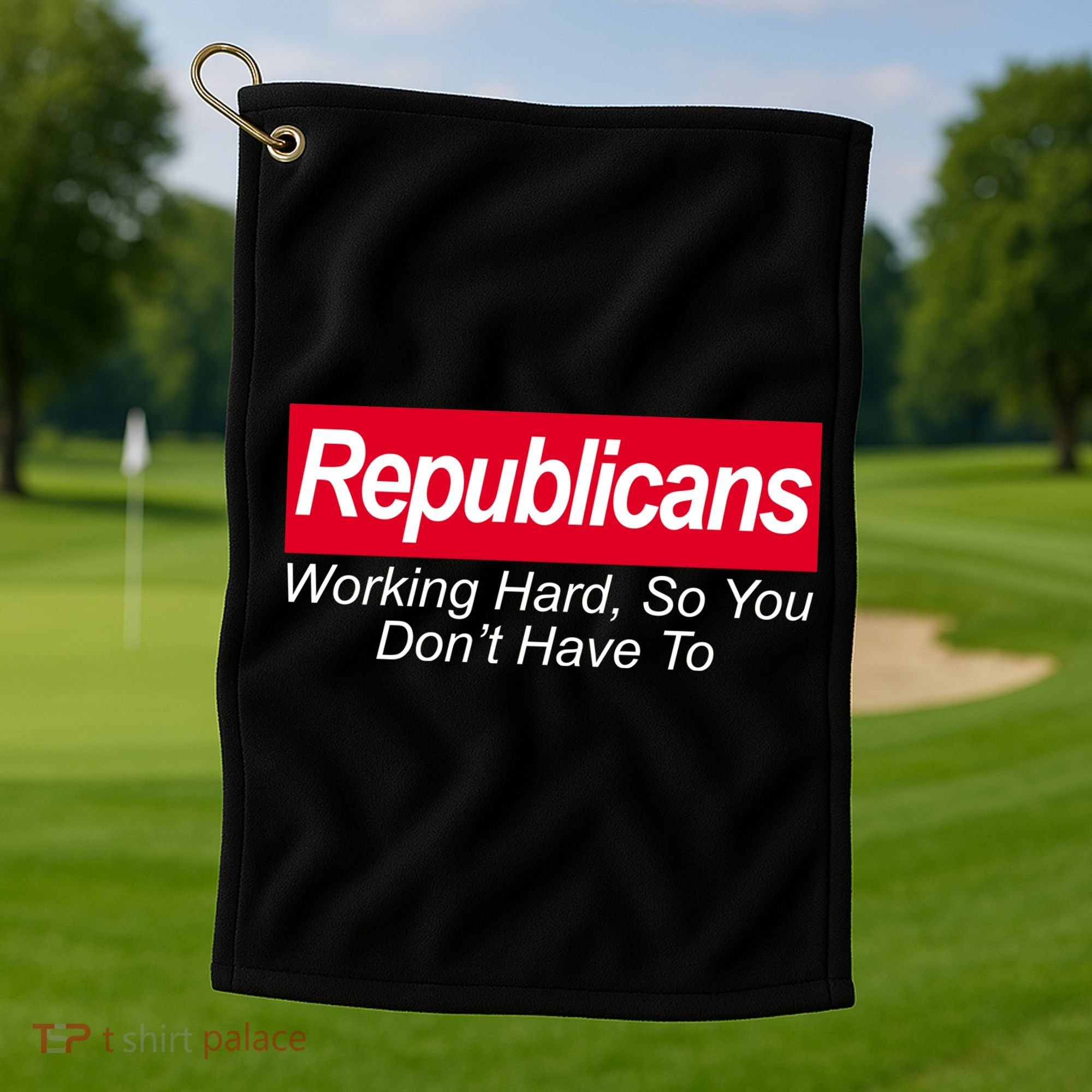 Republicans Working Hard So You Don't Have To Golf Towel