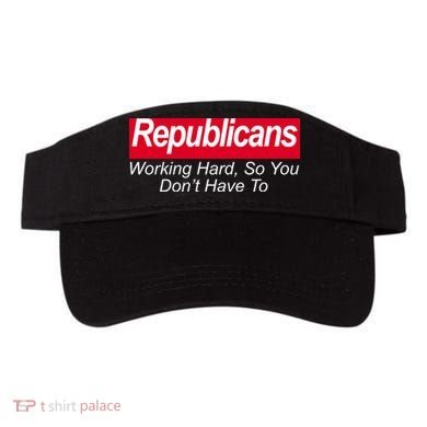 Republicans Working Hard So You Don't Have To Visor