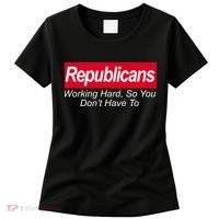 Republicans Working Hard So You Don't Have To Women's T-Shirt thumb 0