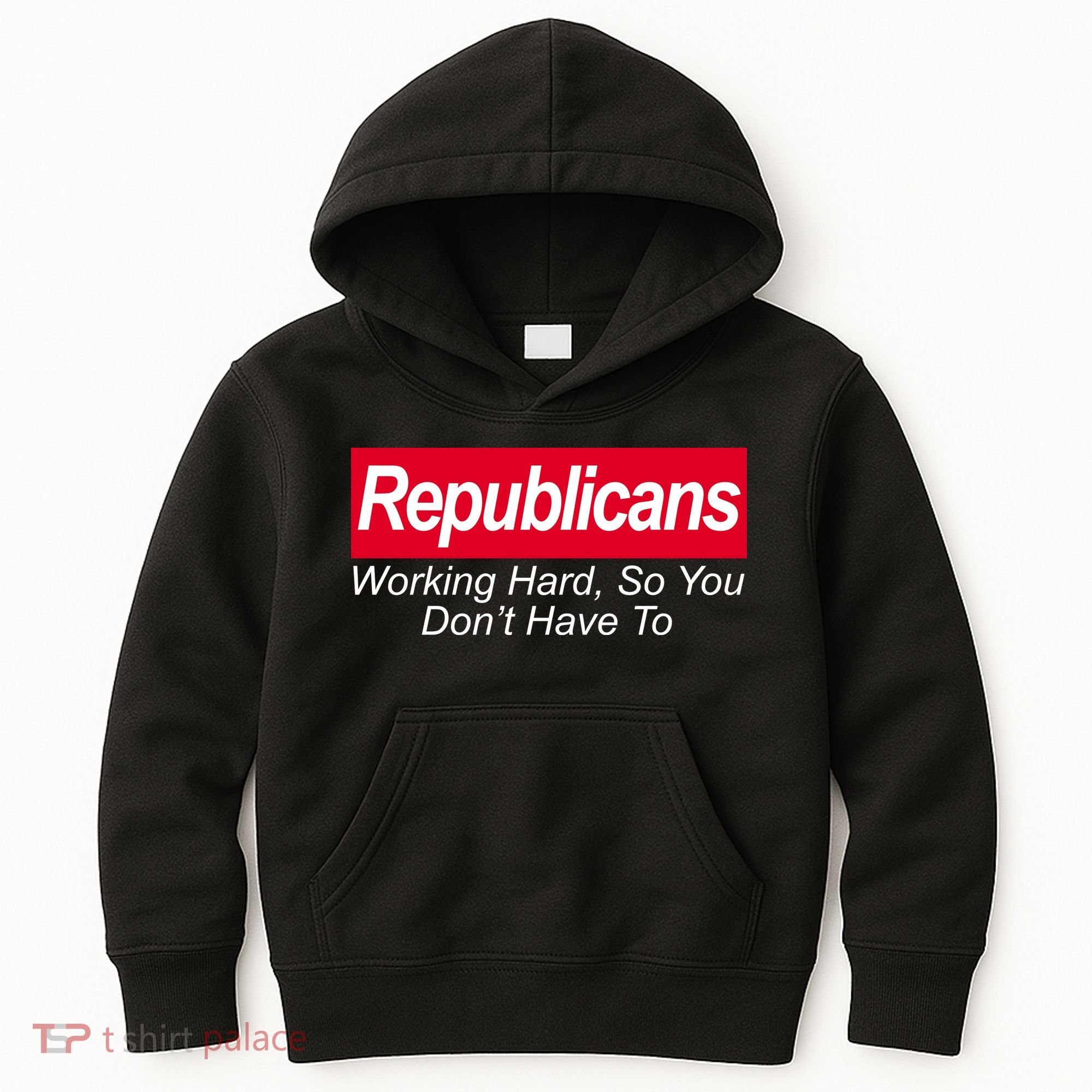 Republicans Working Hard So You Don't Have To Kids Hoodie