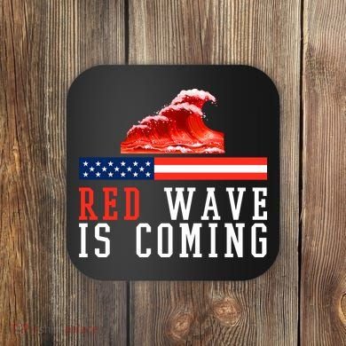 Red Wave Is Coming American Flag Conservative Coaster