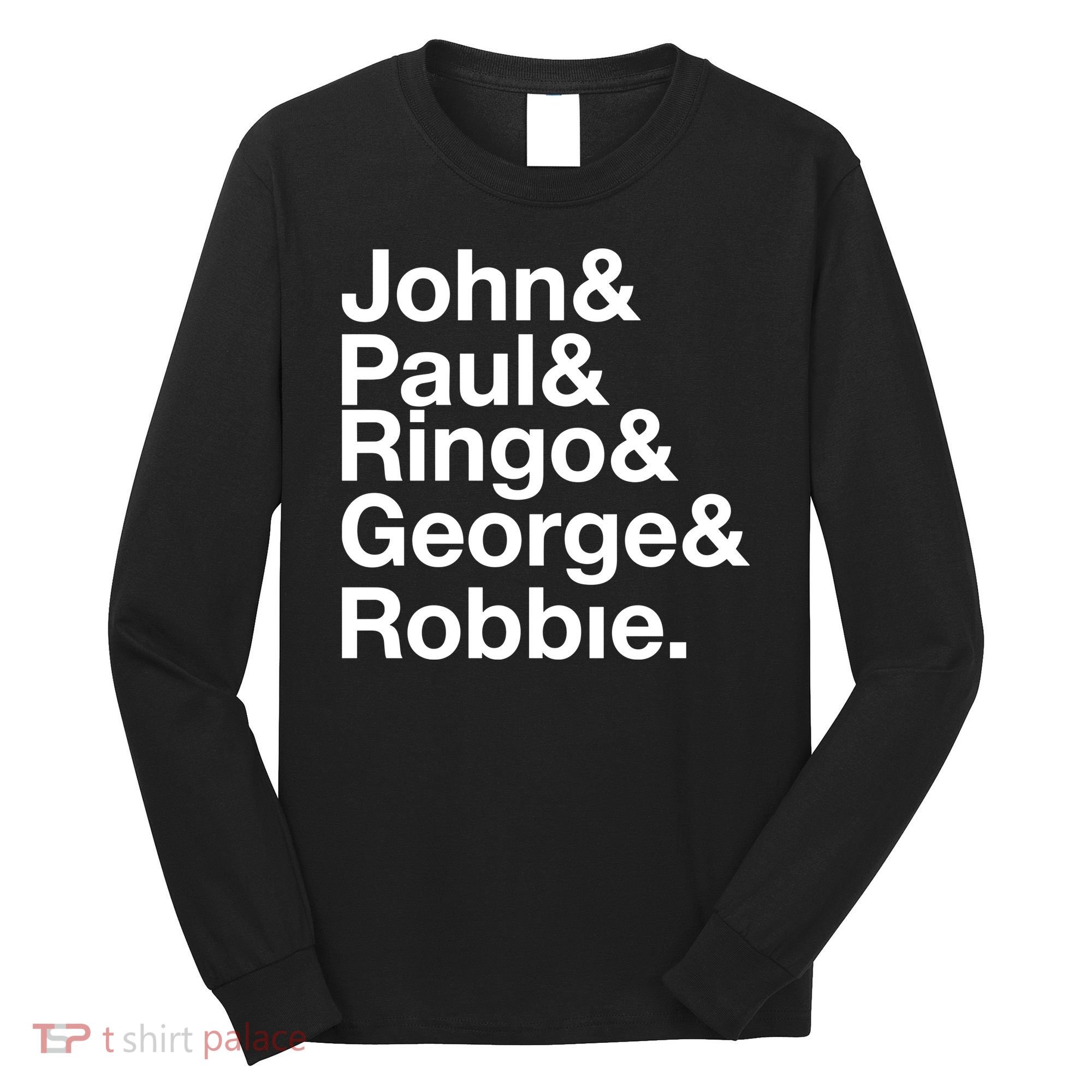 Robbie Williams John Paul Ringo George Robbie Long Sleeve Shirt