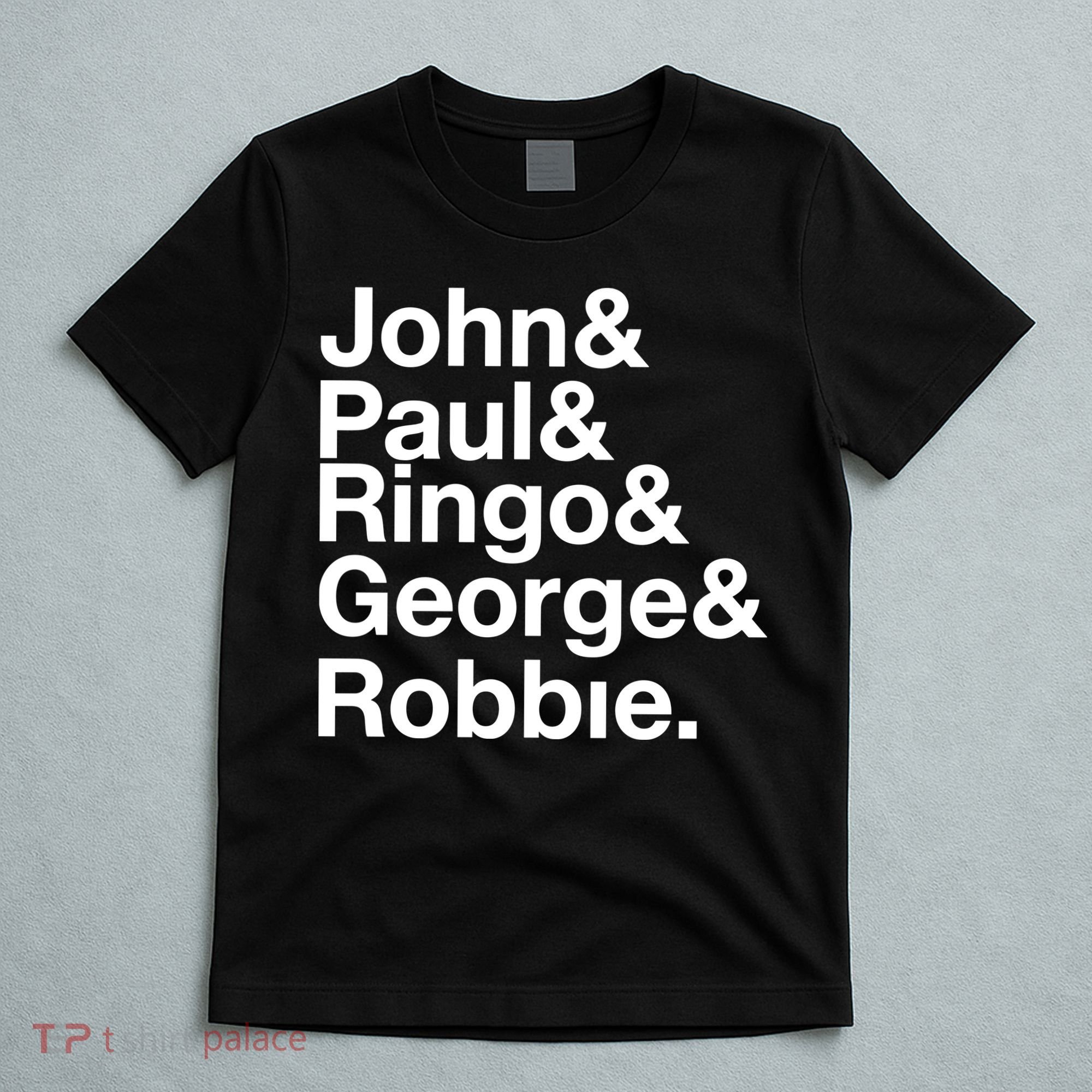 Robbie Williams John Paul Ringo George Robbie T-Shirt