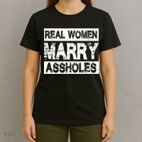 Real Women Marry Assholes Funny Gift T-Shirt thumb 4