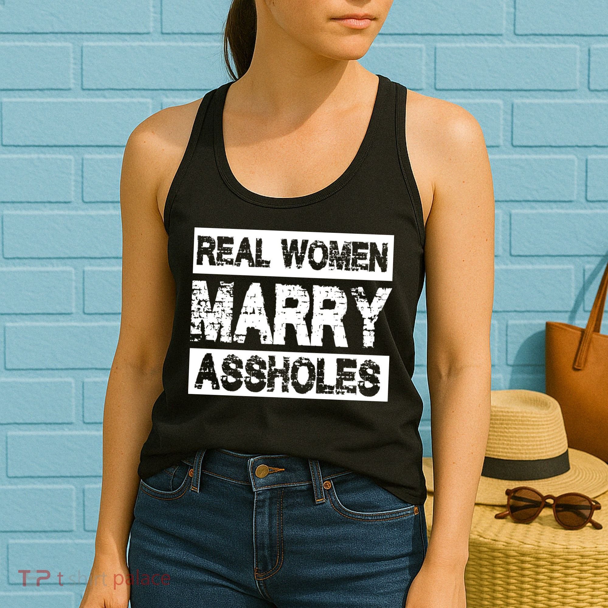 Real Women Marry Assholes Funny Gift Women's Tank Top