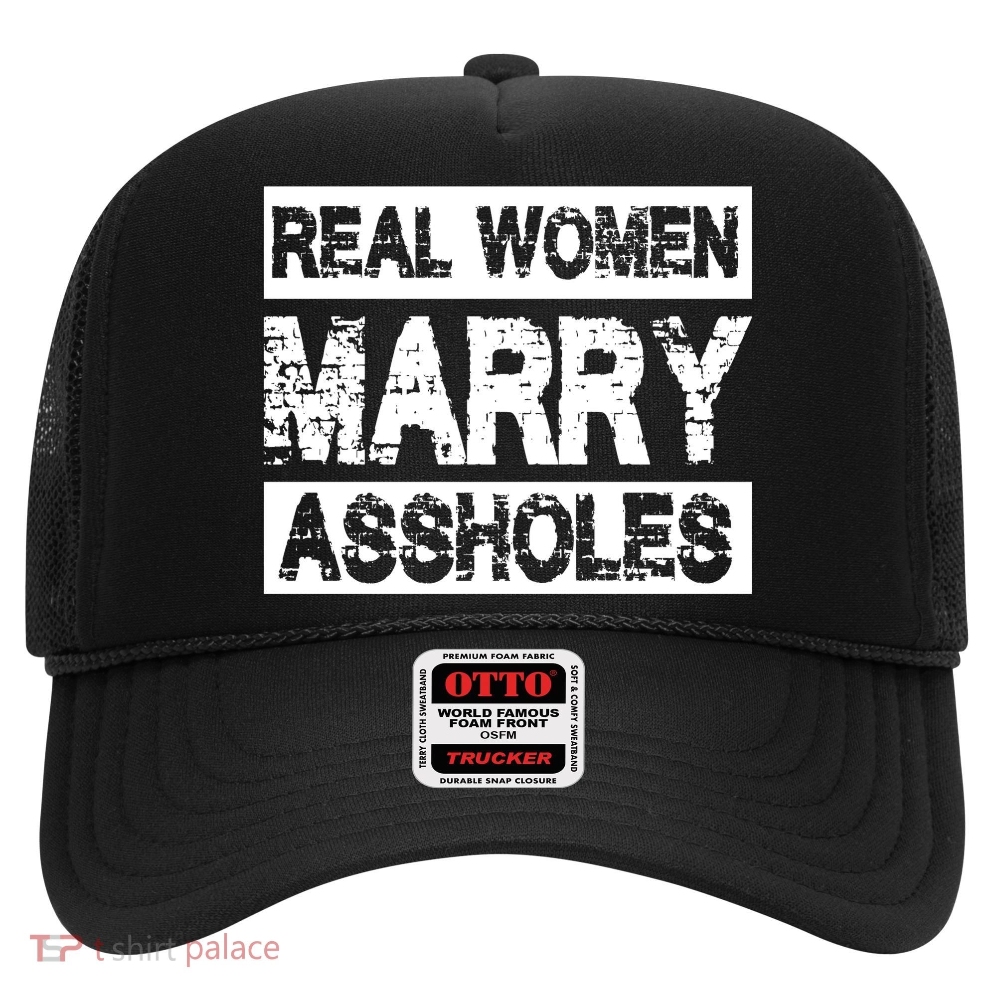 Real Women Marry Assholes Funny Gift Hat