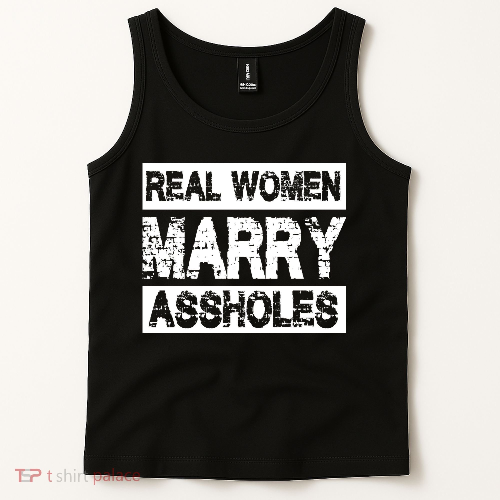 Real Women Marry Assholes Funny Gift Tank Top