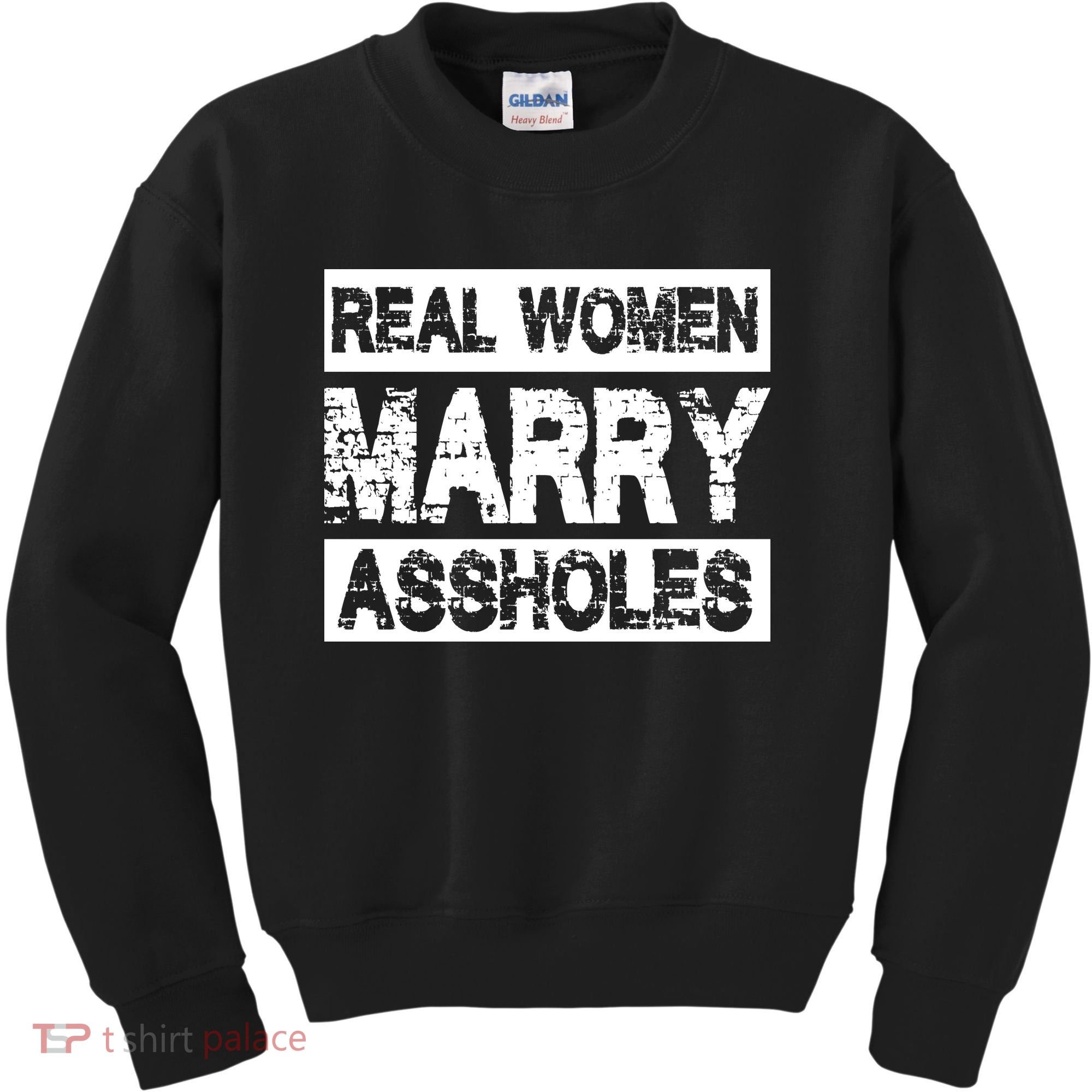 Real Women Marry Assholes Funny Gift Kids Sweatshirt