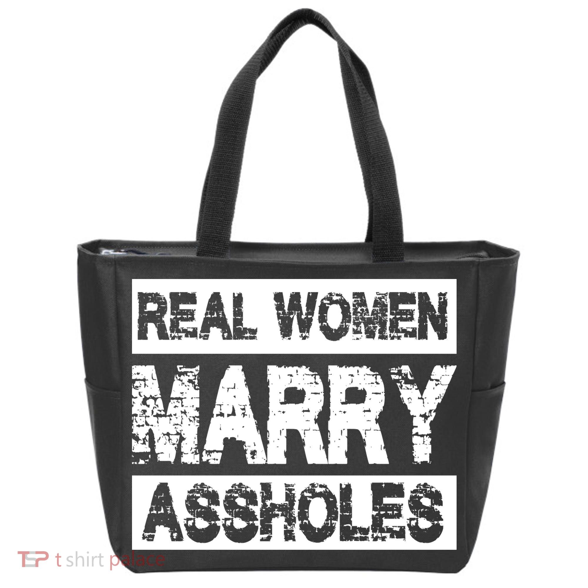 Real Women Marry Assholes Funny Gift Tote Bag