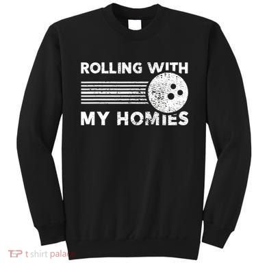 Rolling With My Homies Funny Bowling Sweatshirt