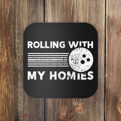 Rolling With My Homies Funny Bowling Coaster