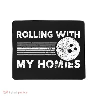 Rolling With My Homies Funny Bowling Mousepad