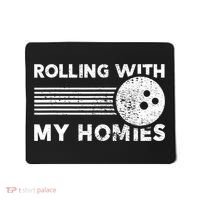 Rolling With My Homies Funny Bowling Mousepad thumb 0