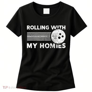 Rolling With My Homies Funny Bowling Women's T-Shirt