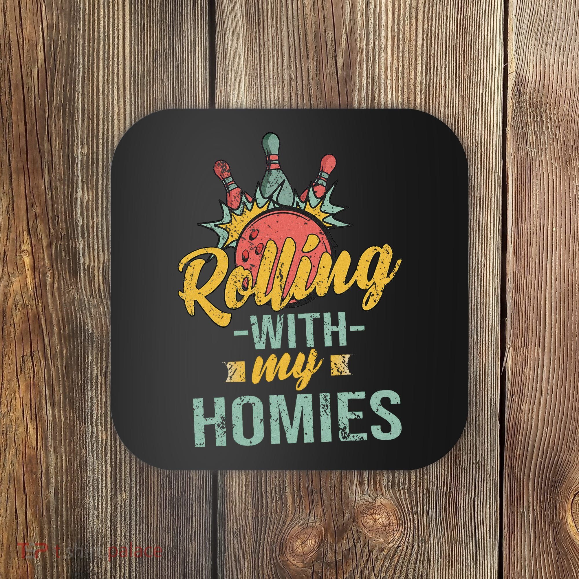 Rollin With My Homies Retro Bowling Coaster