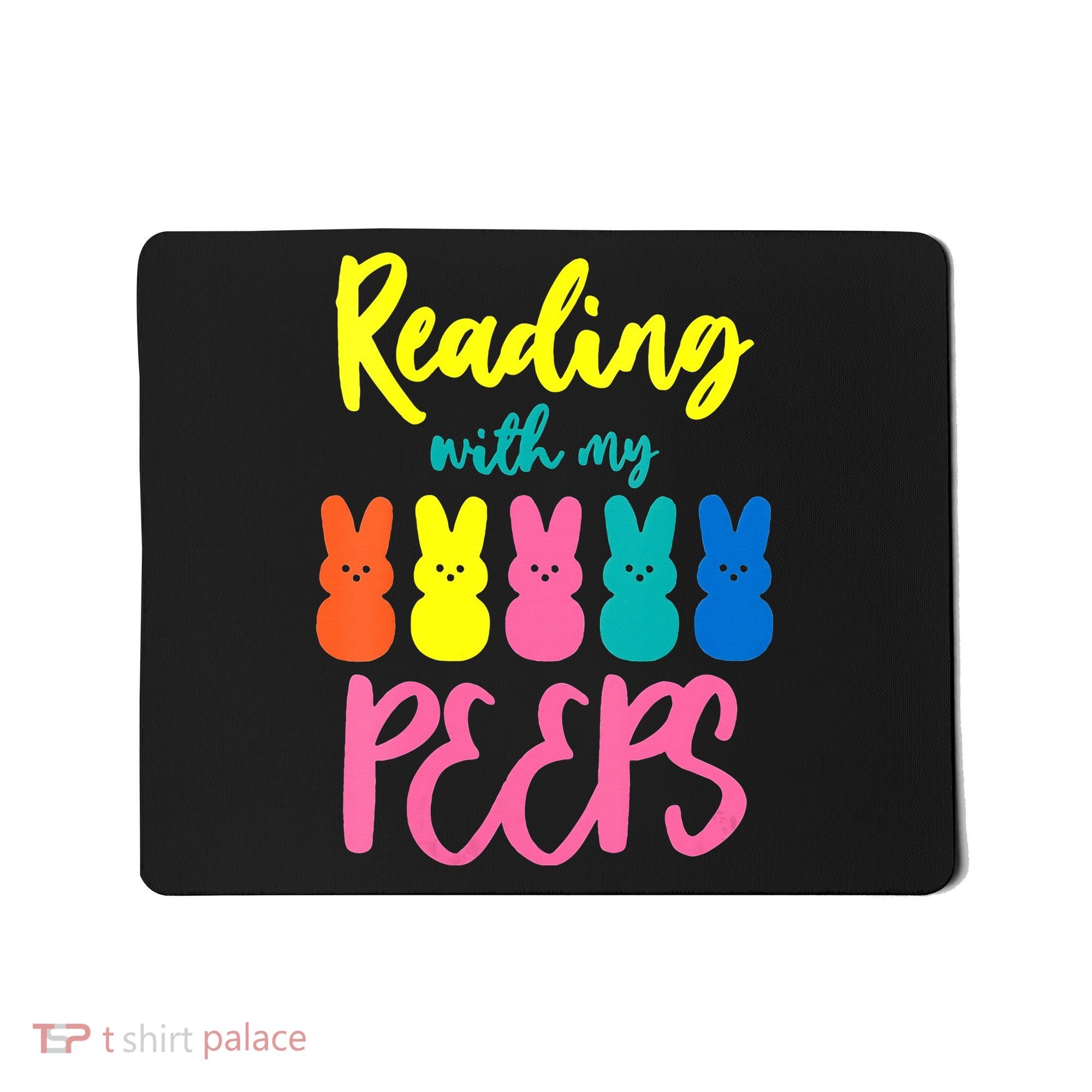 Reading With My Peeps Gift for Teacher or Reader Mousepad