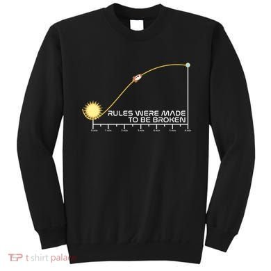 Rules Were Made To Be Broken Sweatshirt
