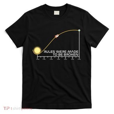 Rules Were Made To Be Broken T-Shirt