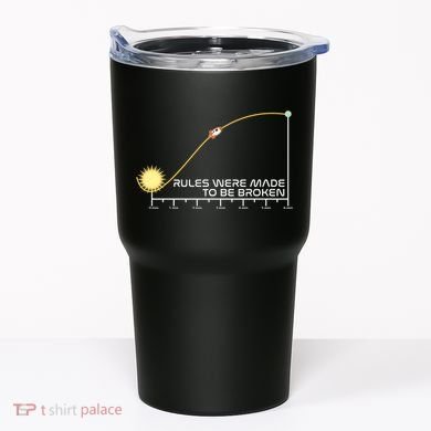 Rules Were Made To Be Broken Tumbler