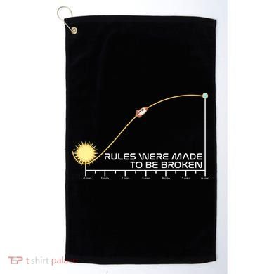 Rules Were Made To Be Broken Golf Towel